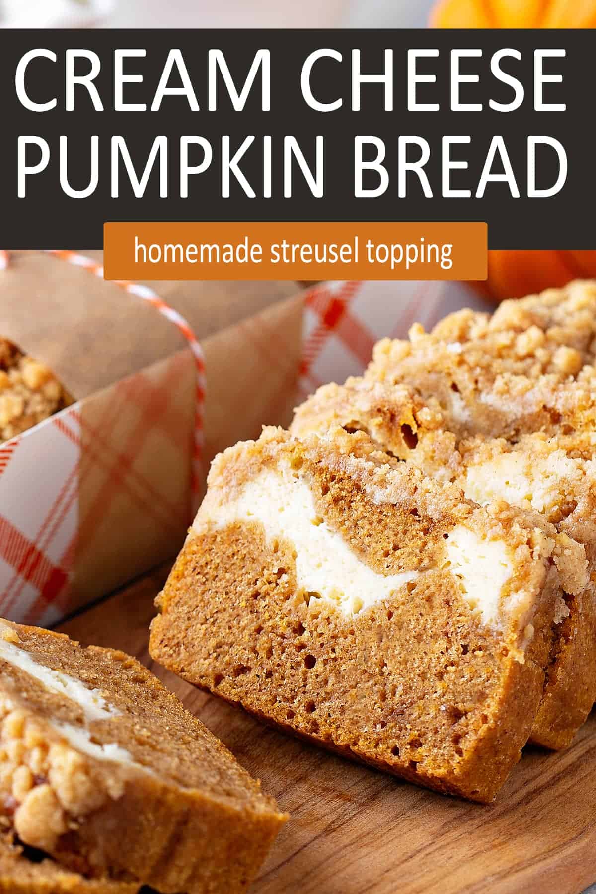 Closeup of Cream Cheese Pumpkin Bread slices leaning against one another with title.