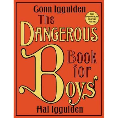 The Dangerous Book for Boys.